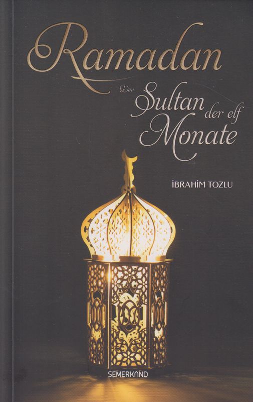 Ramadan Der Sultan der elf Monate