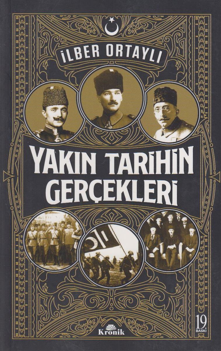Yakin Tarihin Gercekleri Osmanlinin Cöküsünden Küllerinden Dogan Cumhuriyete