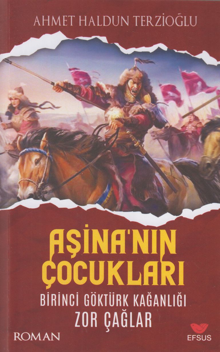 Aşina'nın Çocukları Birinci Göktürk Kağanlığı Zor Çağlar
