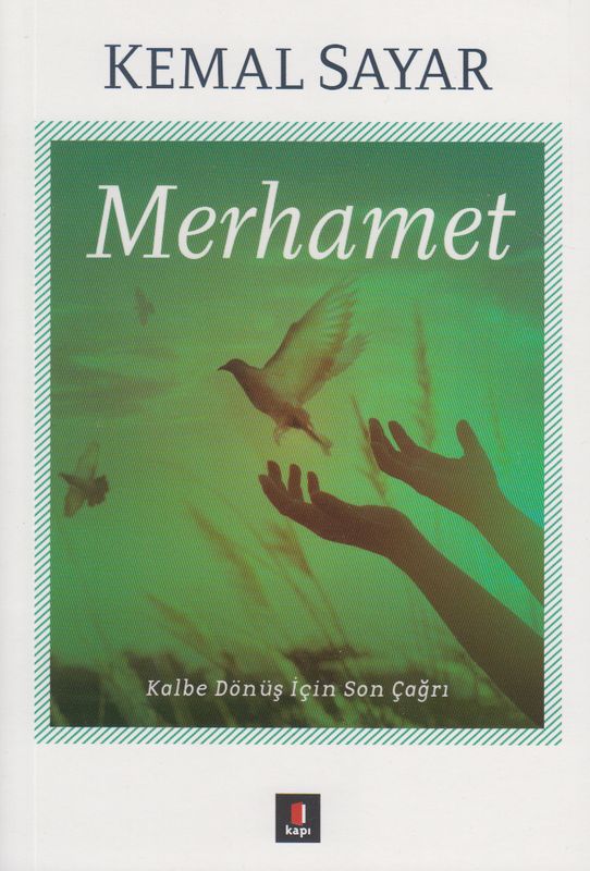 Merhamet Kalbe Dönüs için Son Çagri