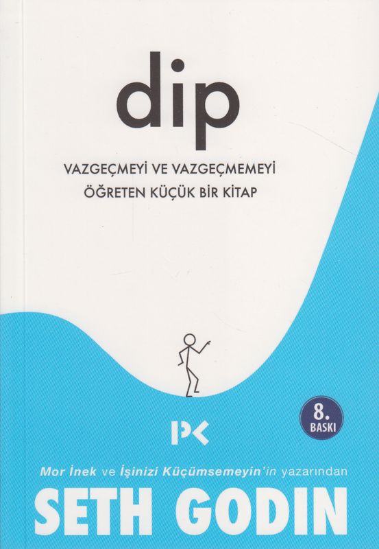 Dip ( Vazgecmeyi Ve Vazgecmemeyi Ögreten Kitap )