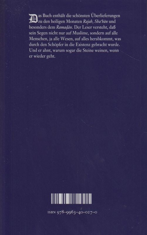 Ramadan Über die heiligen Monate Rajab, Sha bân, Ramadân, das Fasten, das Gebet und mancherlei mehr