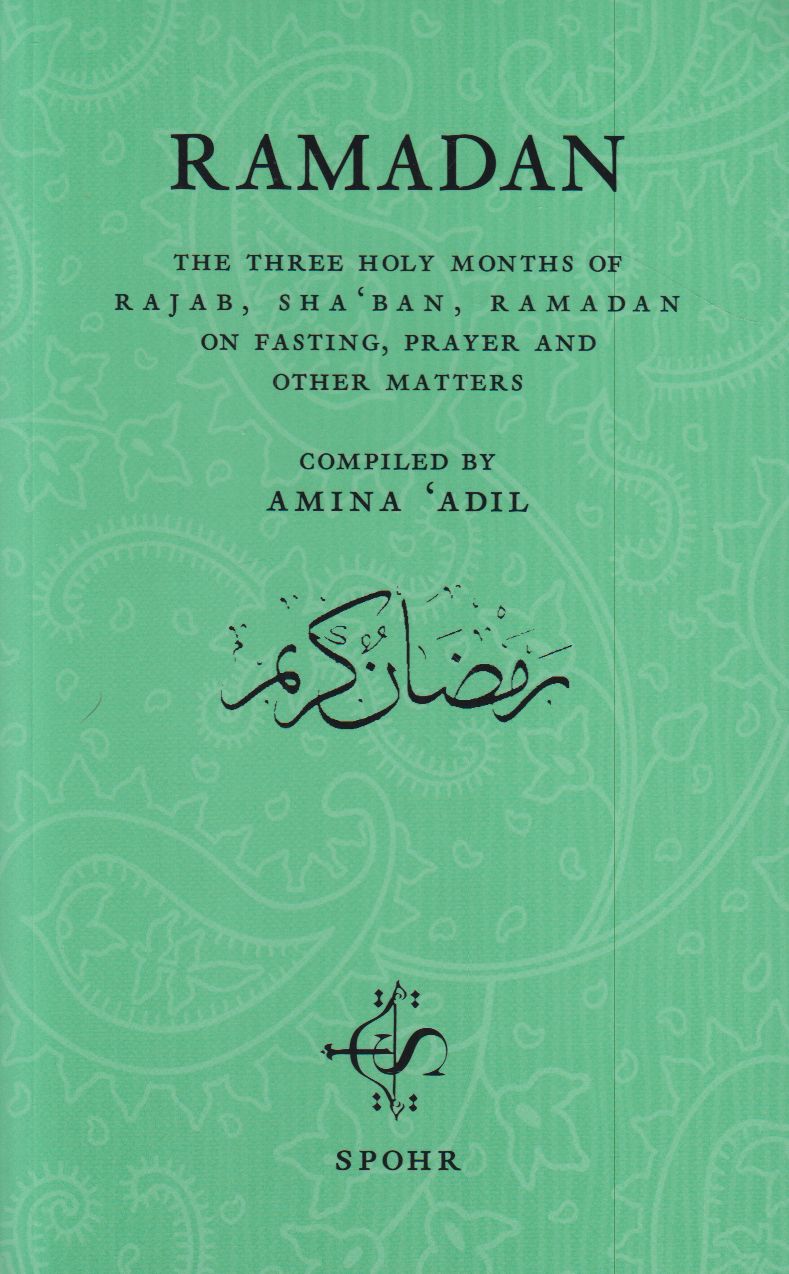 Ramadan: The Three Holy Months of Rajab, Sha‘ban, Ramadan