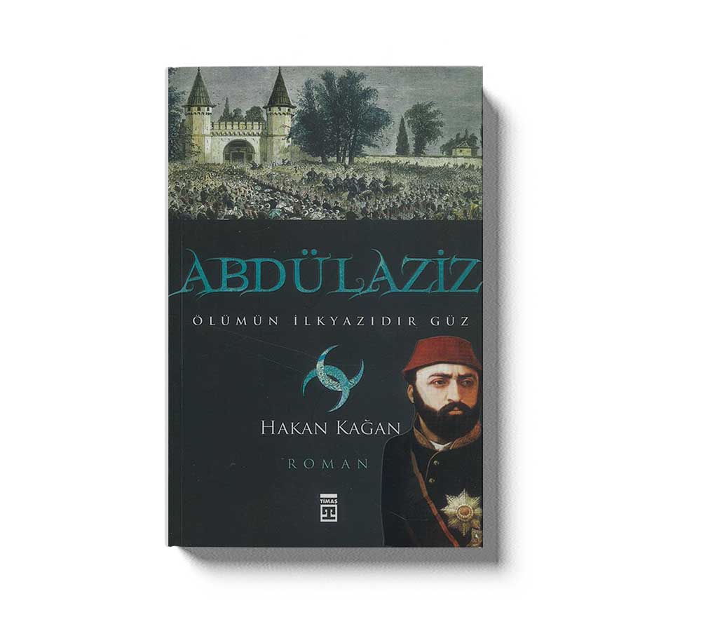 Abdülaziz Ölümünün Ilkyazıdır Güz