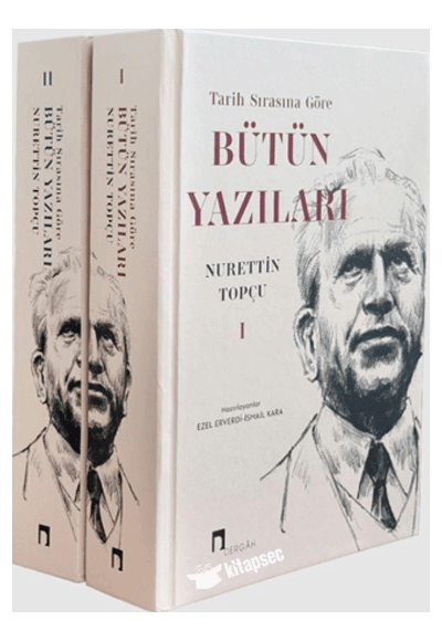 Nurettin Topçu Tarih Sırasına Göre Bütün Yazıları