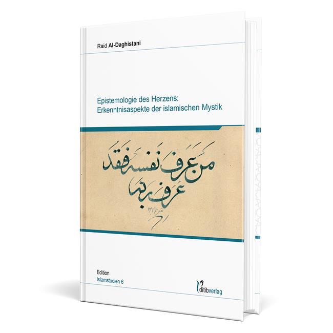 Epistemologie des Herzens: Erkenntnisaspekte der Islamischen Mystik
