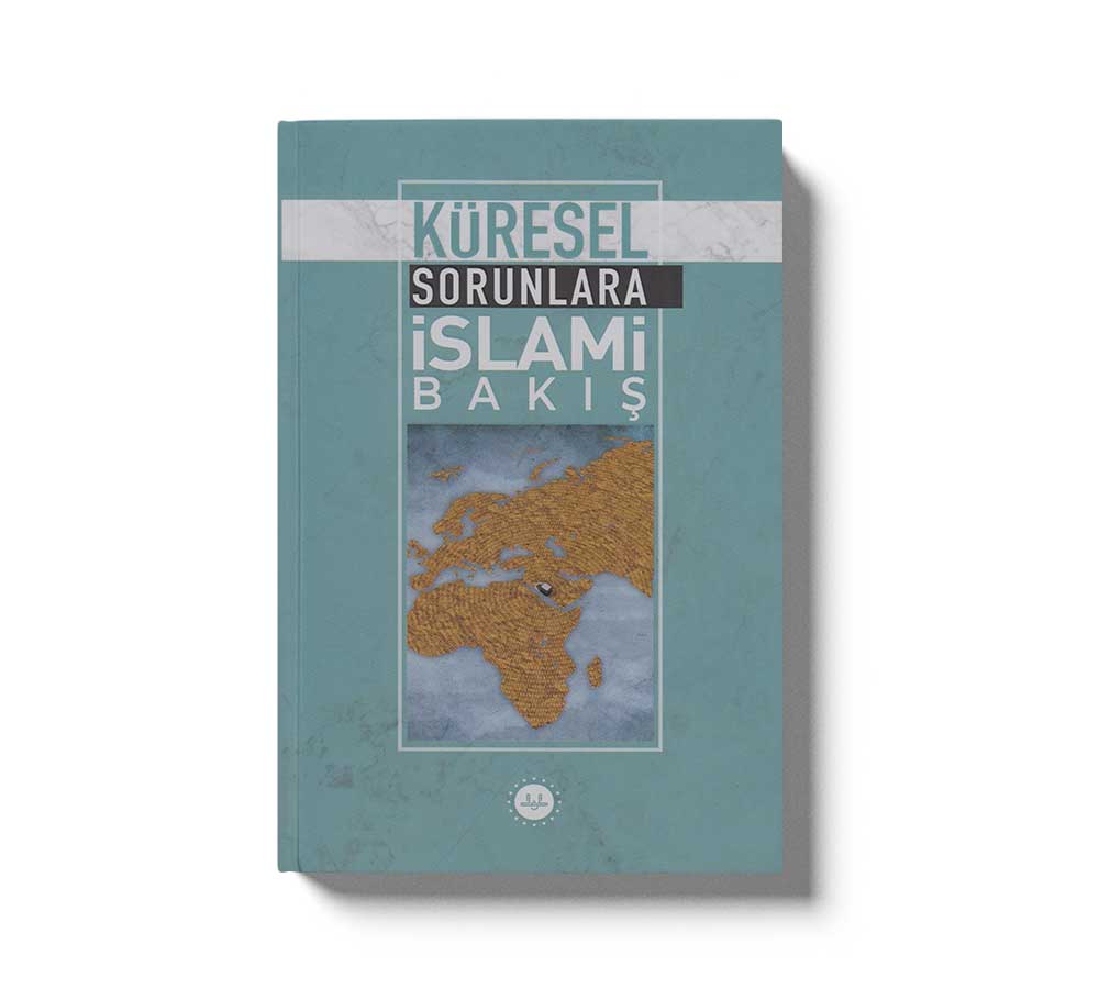 Küresel Sorunlara İslami Bakış