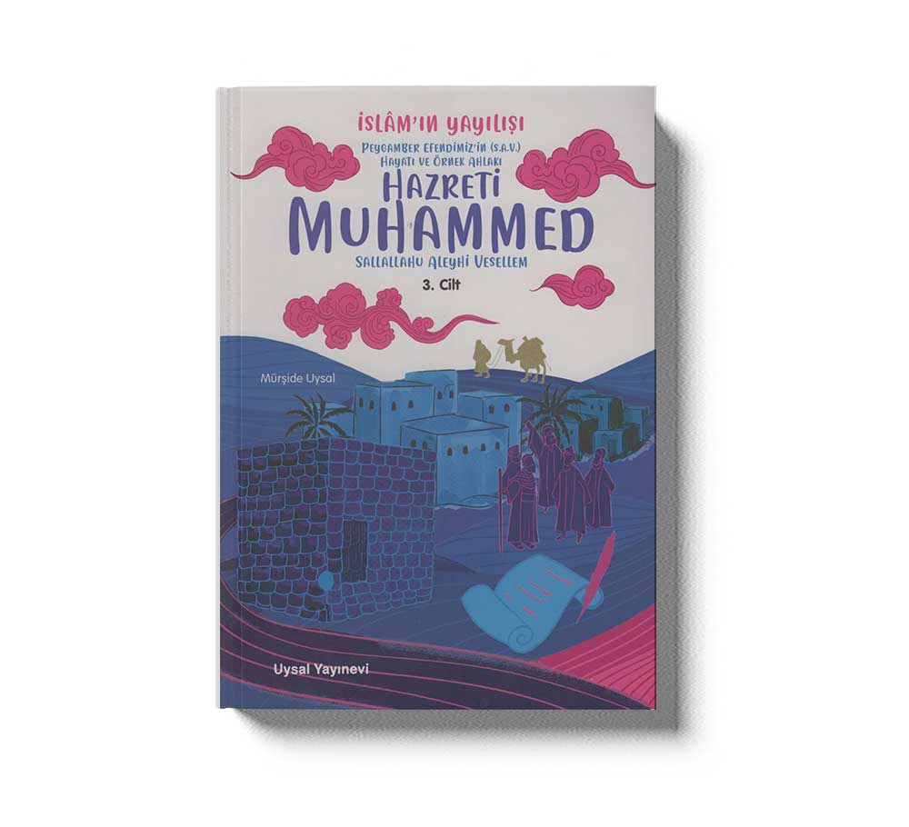 Peygamber Efendimizin (S.A.V.) Hayati ve Örnek Ahlakı Islamın Yayılışı 3. Cilt