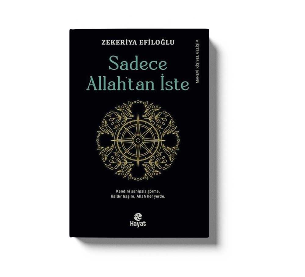 Sadece Allah’tan İste;“Kendini sahipsiz görme. Kaldır Başını Allah Her Yerde.