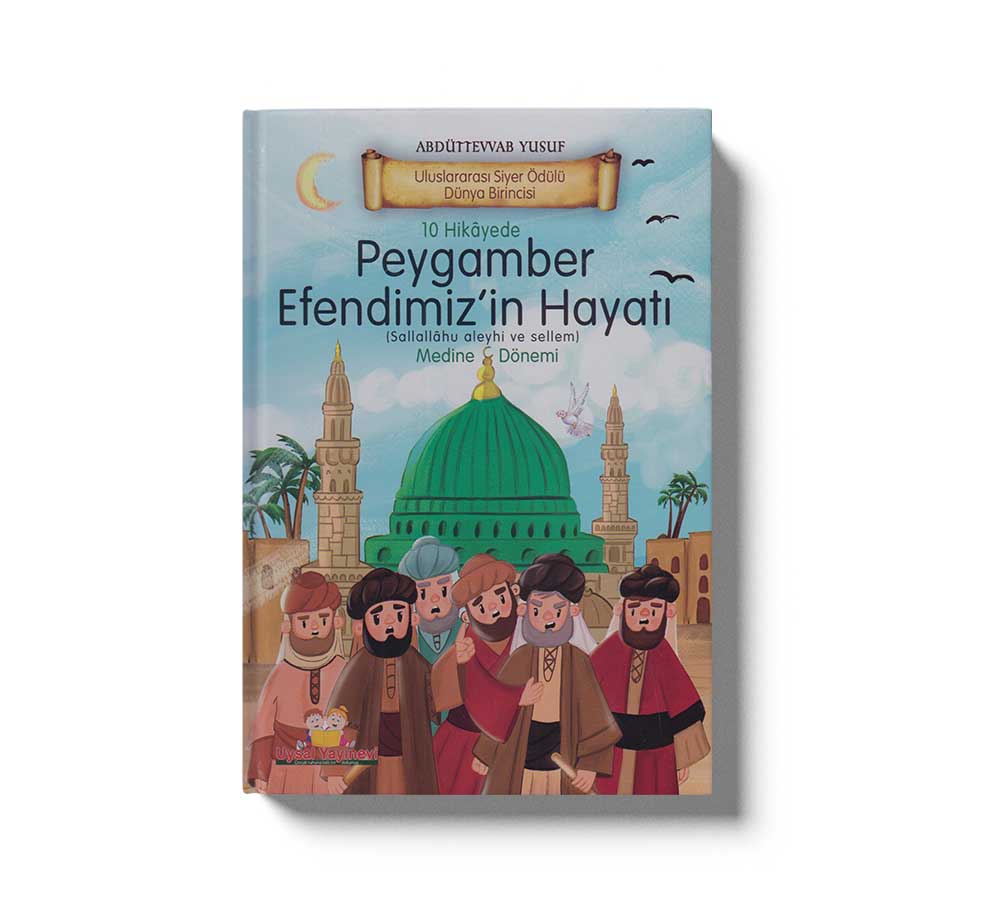 10 Hikayede Peygamber Efendimiz`in Hayati Medine