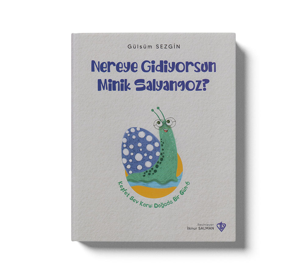 Nereye Gidiyorsun Minik Salyangoz Keşfet Sev Koru Doğada Bir Gün 6