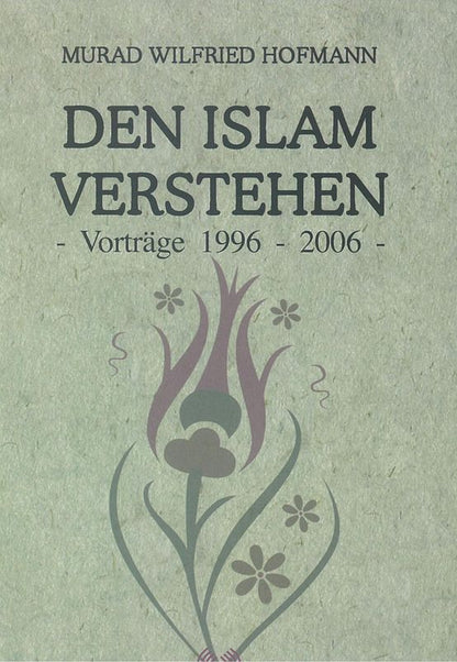 Den Islam Verstehen Vorträge 1996-2006