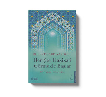 Her Sey Hakikati Görmekle Baslar