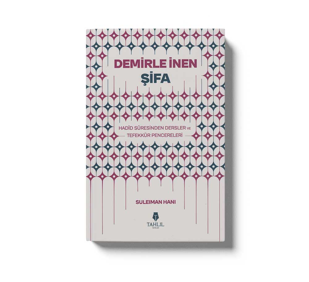 Demirle İnen Şifa Hadid Suresinden Dersler ve Tefekkür Pencereleri
