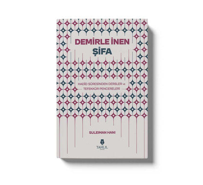 Demirle İnen Şifa Hadid Suresinden Dersler ve Tefekkür Pencereleri
