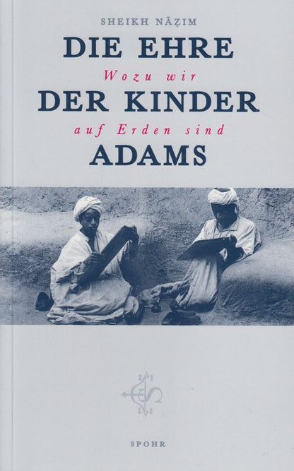 Die Ehre der Kinder Adams: Wozu wir auf Erden sind