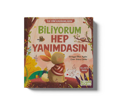 Biliyorum Hep Yanımdasın - İlk Dini Kavramlarım (Allah'a İman)