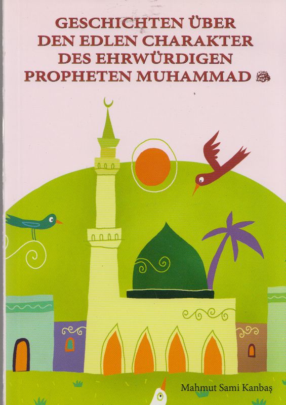 Geschichten Über Den Edlen Charakter Des Ehrwürdigen Peropheten Muhammad
