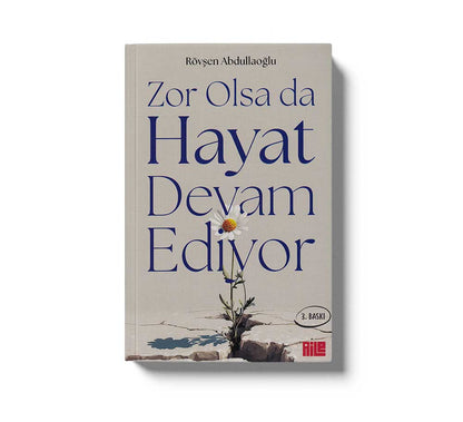 Zor Olsa da Hayat Devam Ediyor