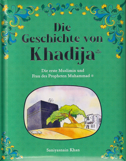 Die Geschichte von Khadija - Die erste Muslimin und Frau des Propheten Muhammad
