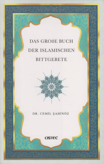 Das große Buch der islamischen Bittgebete