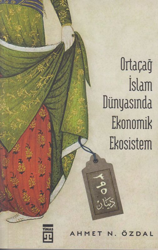 Ortacag Islam Dünyasinda Ekonomik Ekosistem