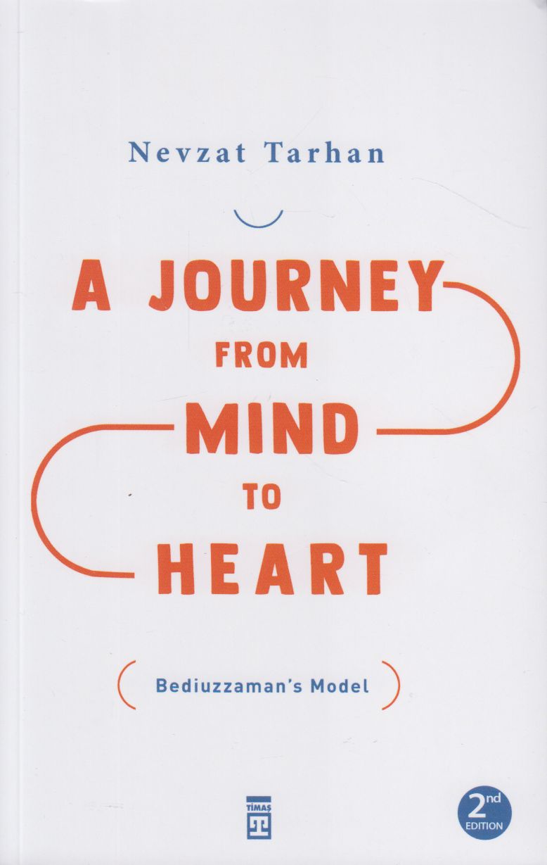 A Journey From Mind To Heart Bediuzzamans Model Akildan Kalbe Yolculuk