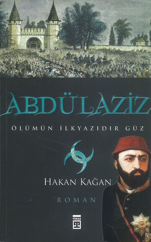 Abdülaziz Ölümünün Ilkyazidir Güz