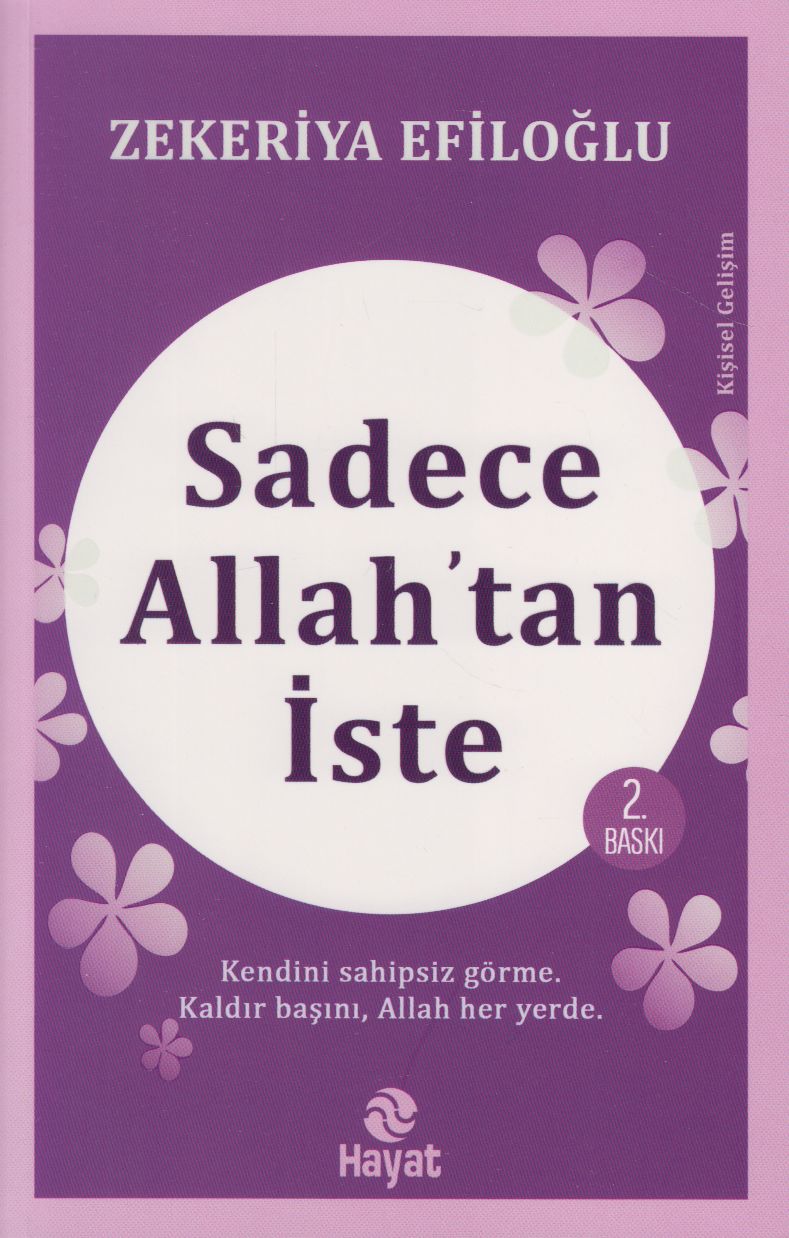Sadece Allah’tan İste;“Kendini sahipsiz görme. Kaldır Başını Allah Her Yerde.