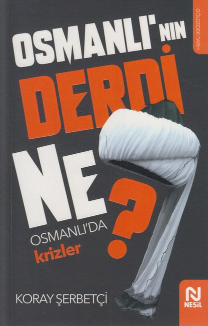 Osmanlinin Derdi Ne Osmanlida Krizler