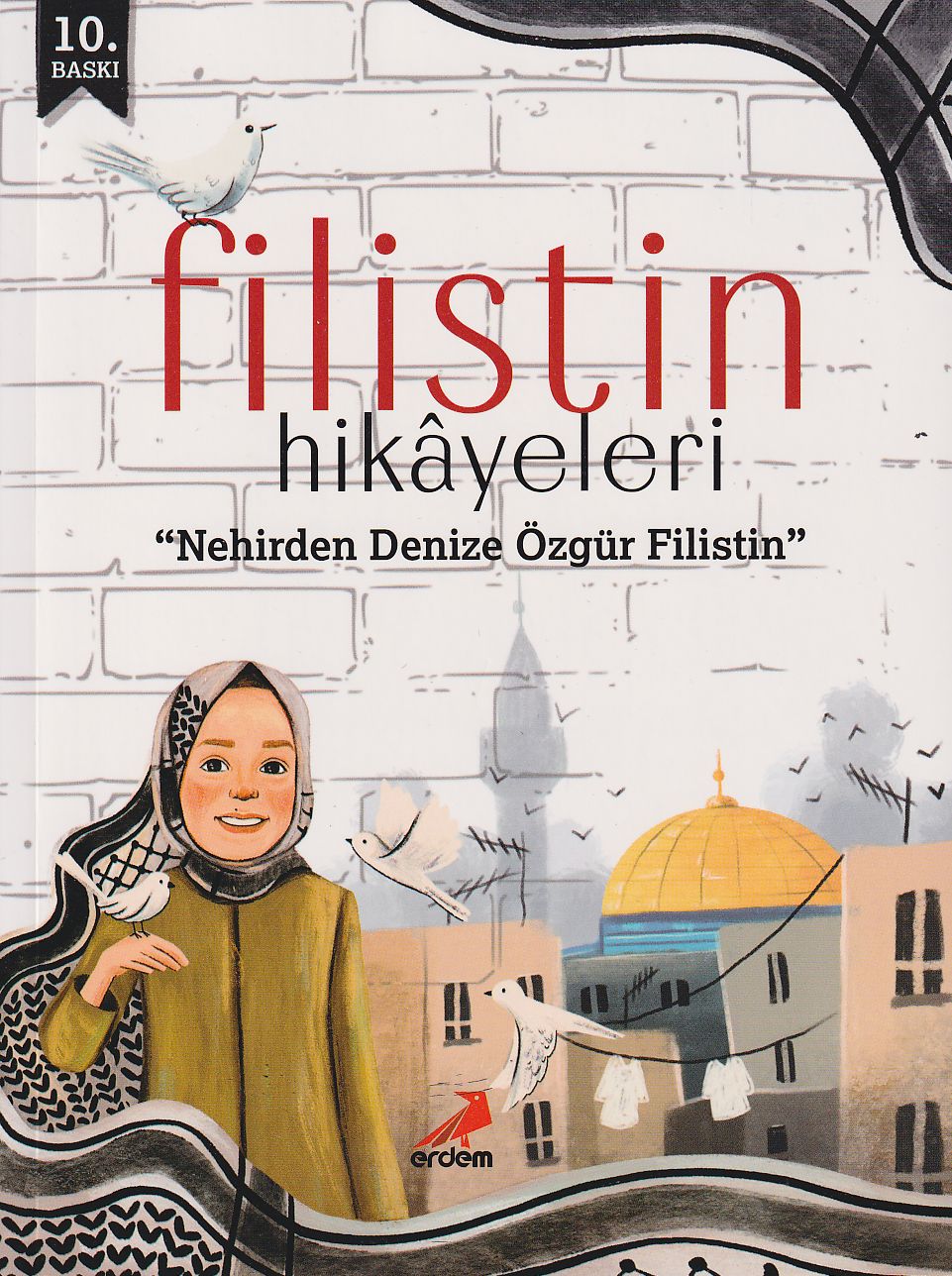 Filistin Hikâyeleri;Denizden Nehre Kadar Özgür Filistin