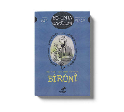 Bilimsel Gözlemin Öncüsü: Bîrûnî - Bilimin Öncüleri