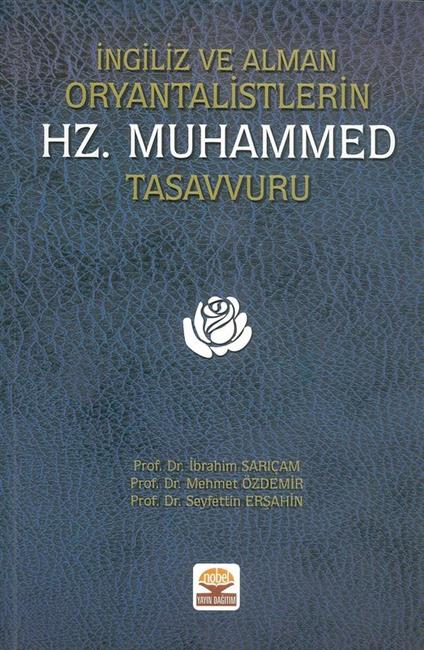 Ingiliz Ve Alman Oryantalistlerin Hz. Muhammed Tasavvuru