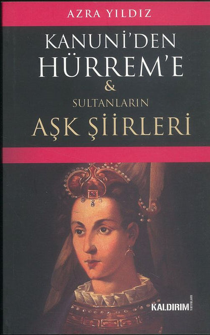 Kanuniden Hürreme Ve Sultanlarin Ask Siirleri