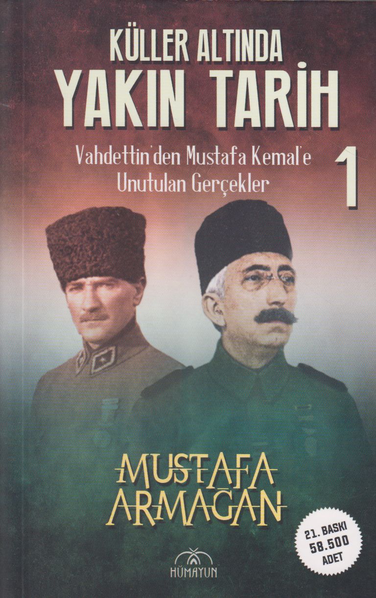 Küller Altinda Yakin Tarih 1 - Vahdettinden Mustafa Kemale Unutulan Gercekler