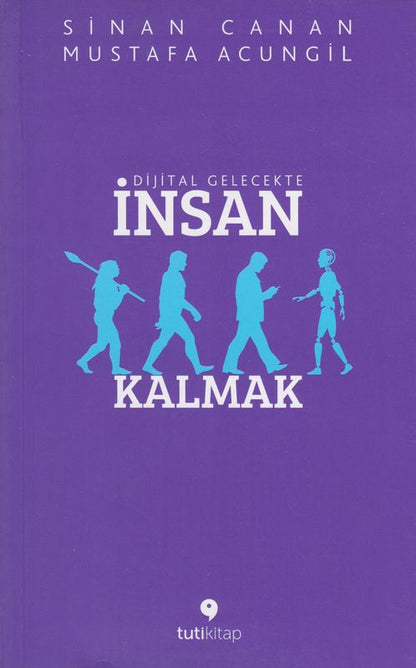 Dijital Gelecekte Insan Kalmak