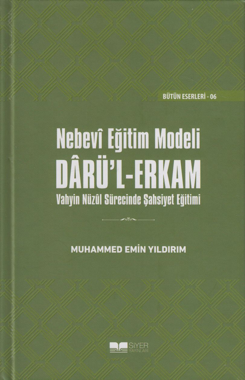 Nebevi Egitim Modeli Darül-Erkam; Vahyin Nüzel Sürecinde Sahsiyet Egitimi (Ciltli)