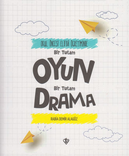 Okul Öncesi Elifba Ögretiminde Bir Tutam Oyun Bir Tutam Drama