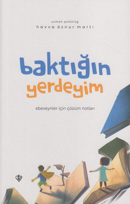 Baktigin Yerdeyim Ebeveynler Için Çözüm Notlari