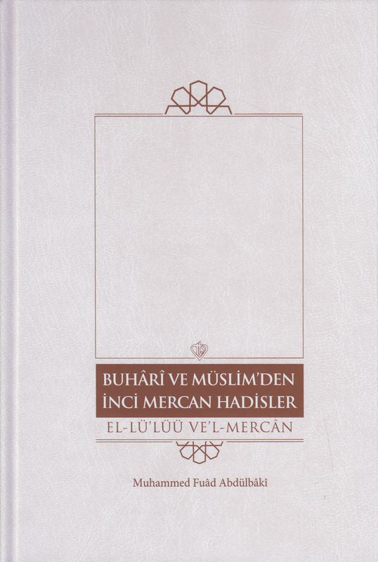 Buhari Ve Müslim’den Inci Mercan Hadisler El Lü'lüü Vel Mercan Fi Ma Ittefeka Aleyhi's- Seyhan Türkçe Metin - Tek Cilt