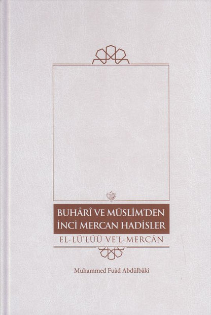 Buhari Ve Müslim’den Inci Mercan Hadisler El Lü'lüü Vel Mercan Fi Ma Ittefeka Aleyhi's- Seyhan Türkçe Metin - Tek Cilt