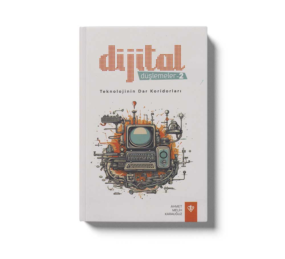 Dijital Düşlemeler Teknolojinin Dar Koridorları