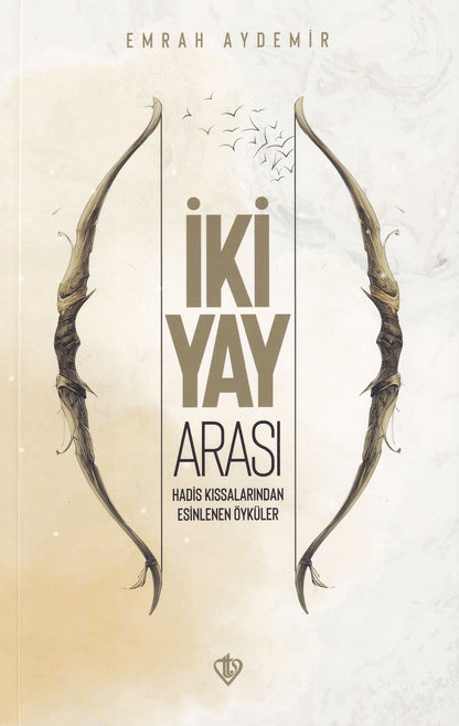İki Yay Arası Hadis Kıssalarından Esinlenen Öyküler