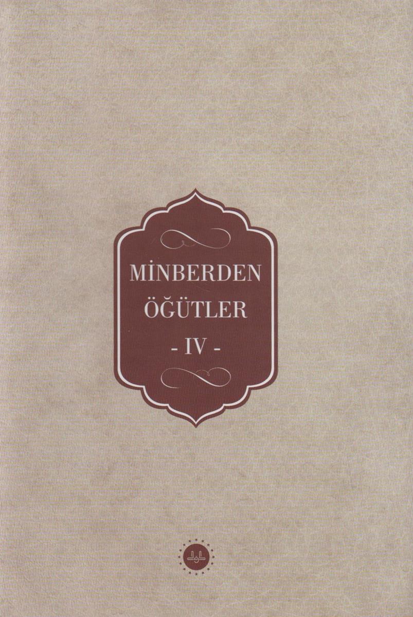 Minberden Öğütler IV (ciltli)