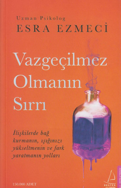 Vazgeçilmez Olmanin Sirri