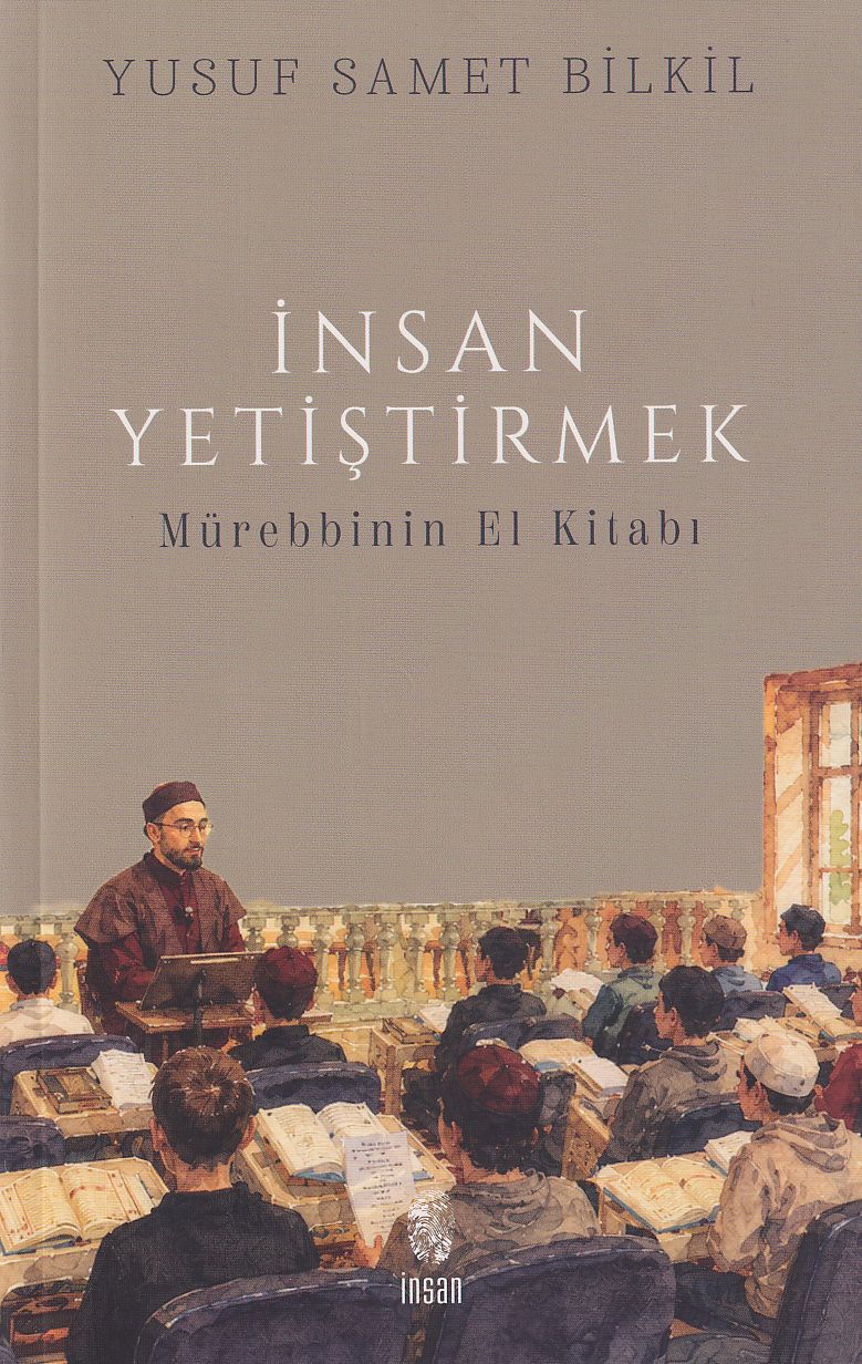 İnsan Yetiştirmek - Mürebbinin El Kitabı
