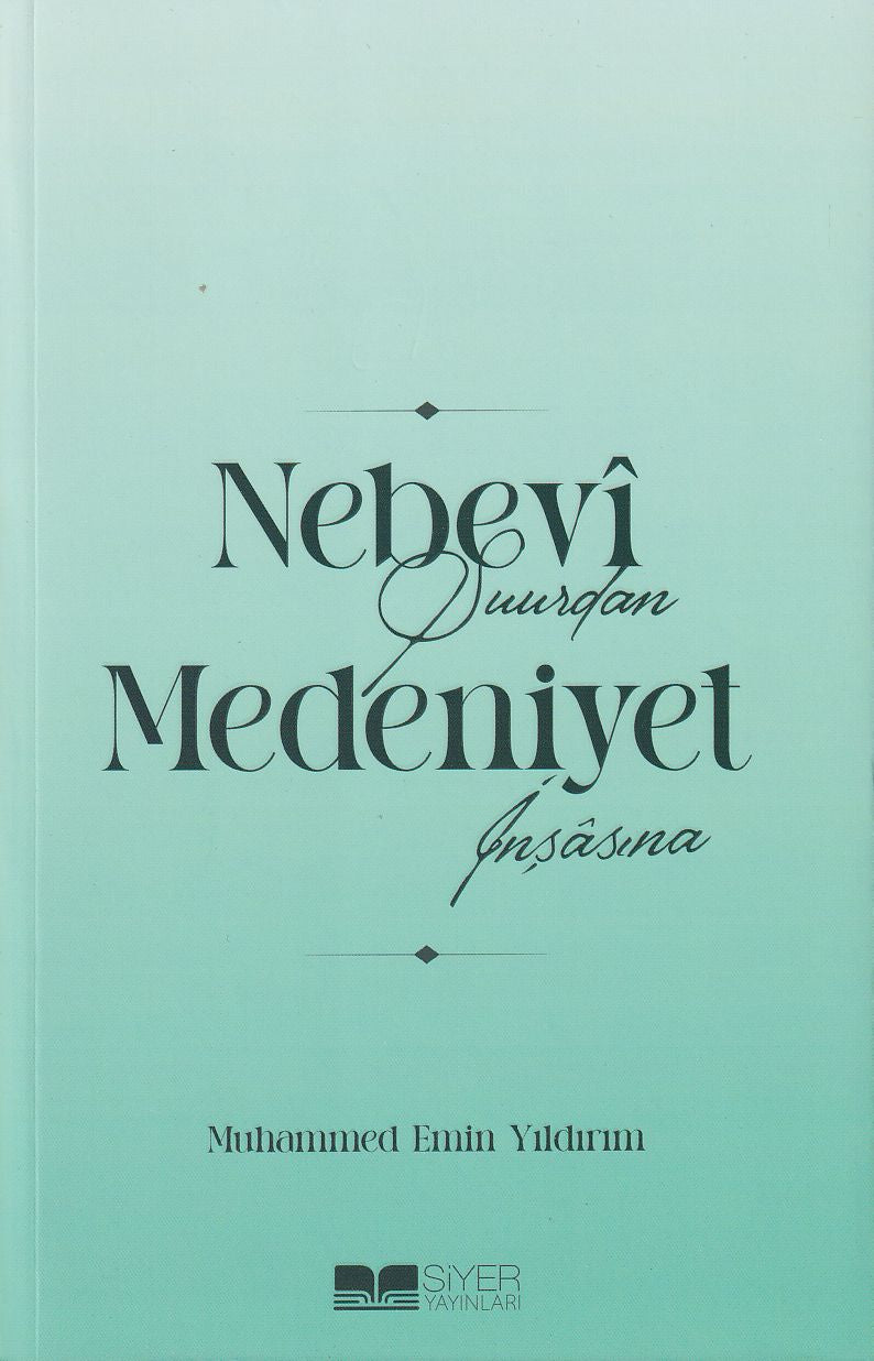 Nebevî Şuurdan Medeniyet İnşâsına