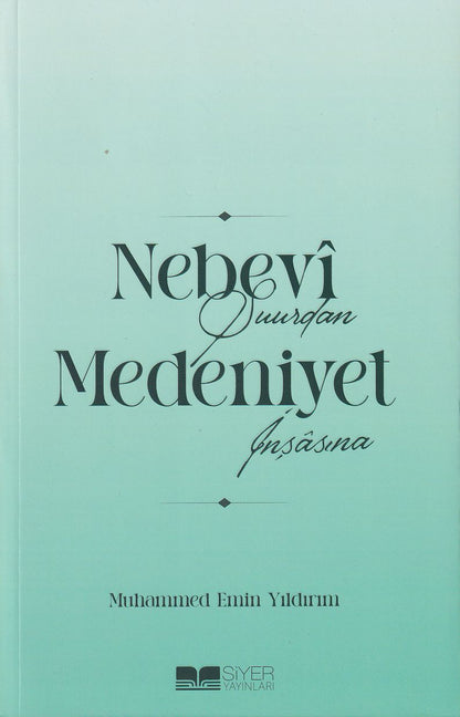Nebevî Şuurdan Medeniyet İnşâsına