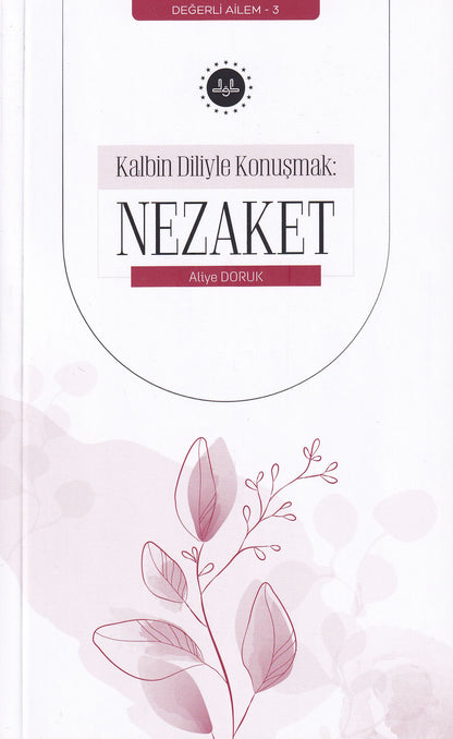 Kalbin Diliyle Konuşmak Nezaket Değerli Ailem 3