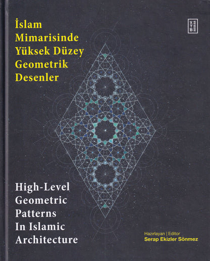 İslam Mimarisinde Yüksek Düzey Geometrik Desenler - High-Level Geometric Patterns In Islamic Architecture (Ciltli)